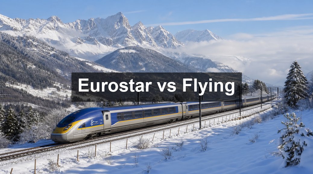Eurostar Ski Package vs Flying: Which Is Better for the Alps?