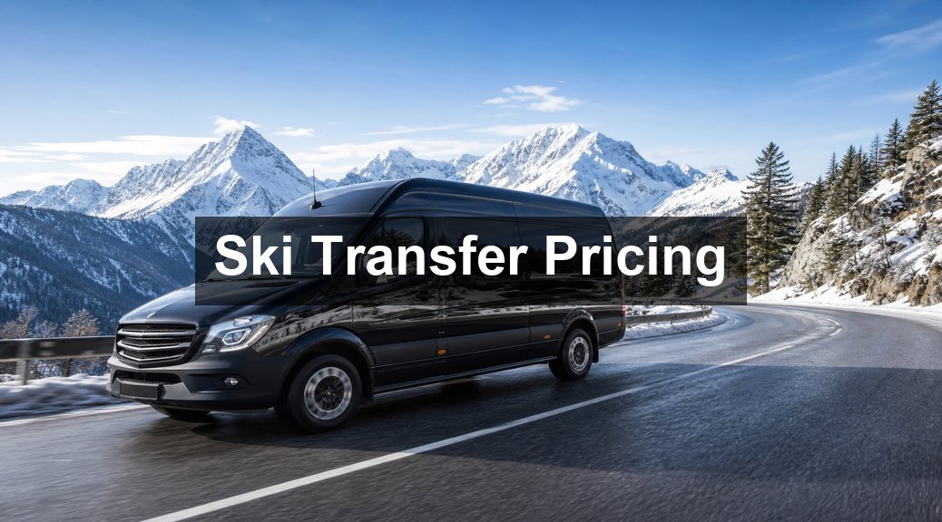 How Ski Transfer Pricing Works: Understanding Peak Rates & Surcharges