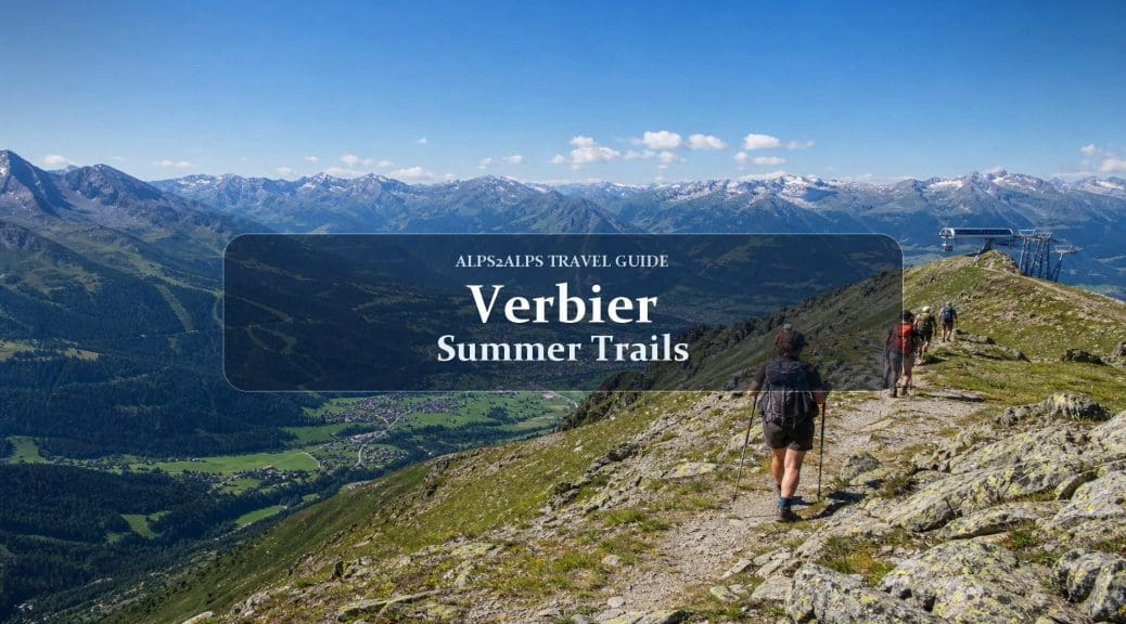 Verbier Summer 2026: Trail Running, Hiking & Getting There