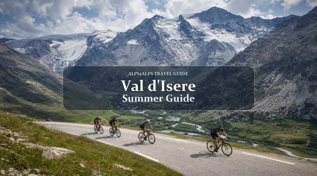 Val d'Isère in Summer: Glacier Skiing & Summer Activities Guide