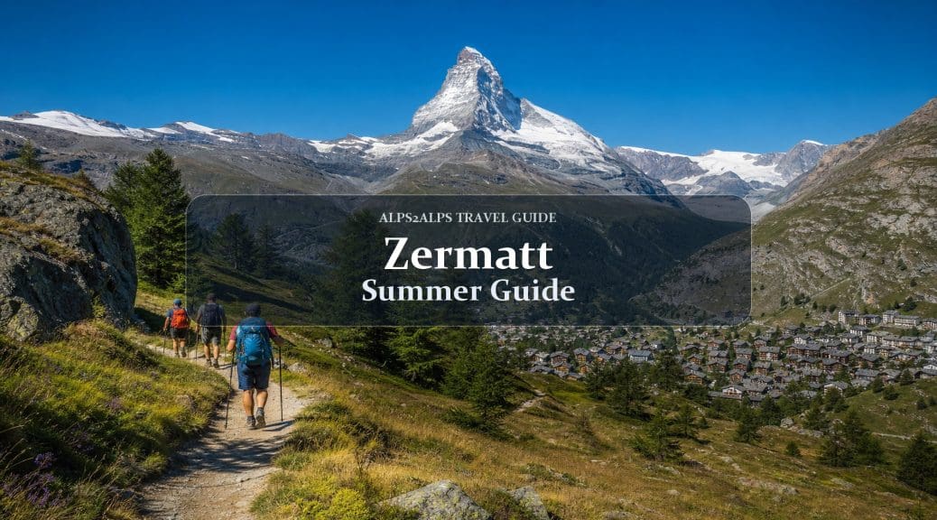 Zermatt in Summer: Hiking, Climbing & Year-Round Transfers