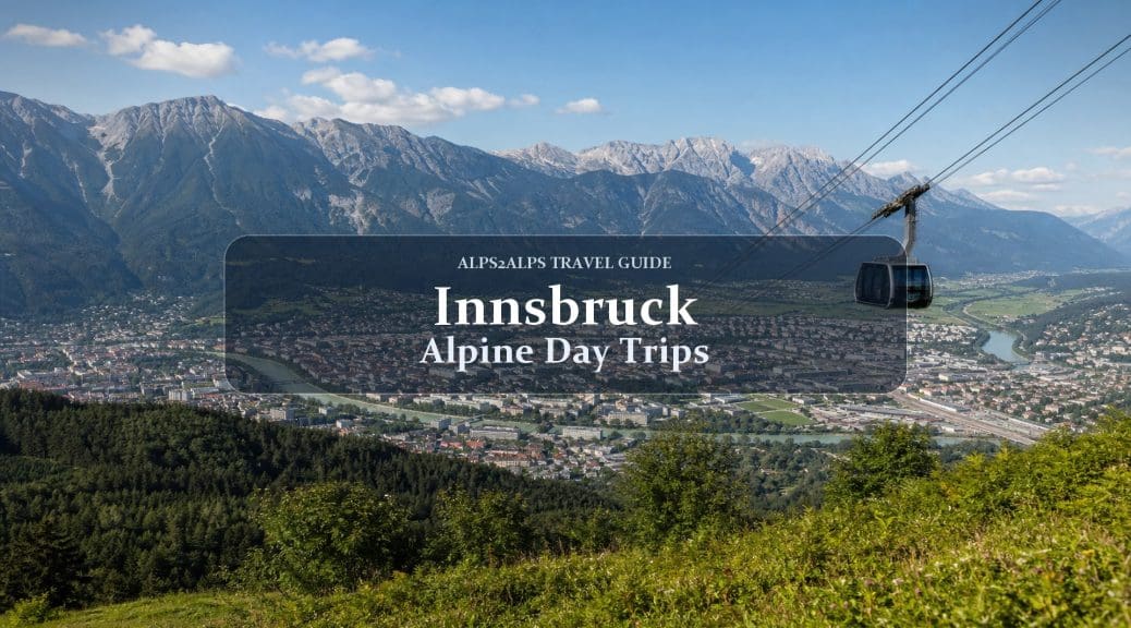 Innsbruck as a Hub: Summer Day Trips to Austrian Mountain Resorts
