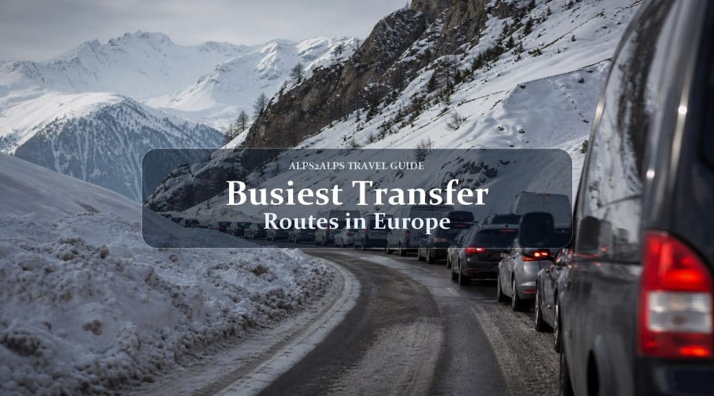 The 10 Busiest Ski Transfer Routes in the Alps & What to Expect
