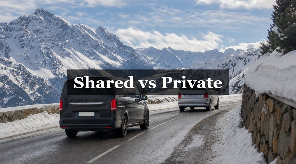 Choosing Between Alps2Alps Shared and Private Transfers: The Ultimate Comparison