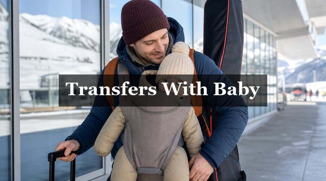 Ski Transfer with a Baby: Car Seats, Timing & What to Pack